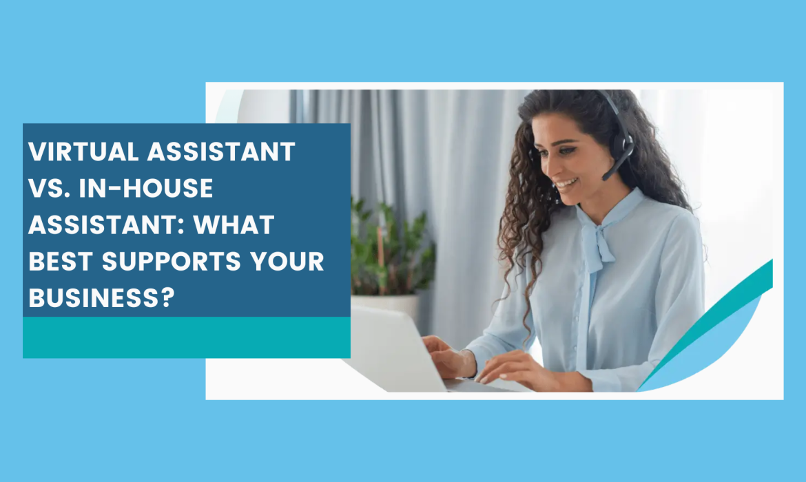 Virtual Assistant vs. In-House Assistant