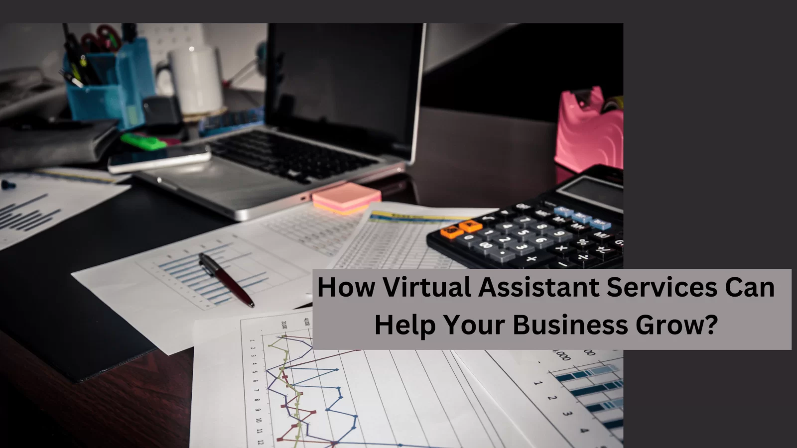 How Virtual Assistants Help Businesses Grow Faster